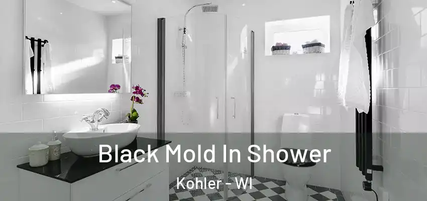  Black Mold In Shower Kohler - WI