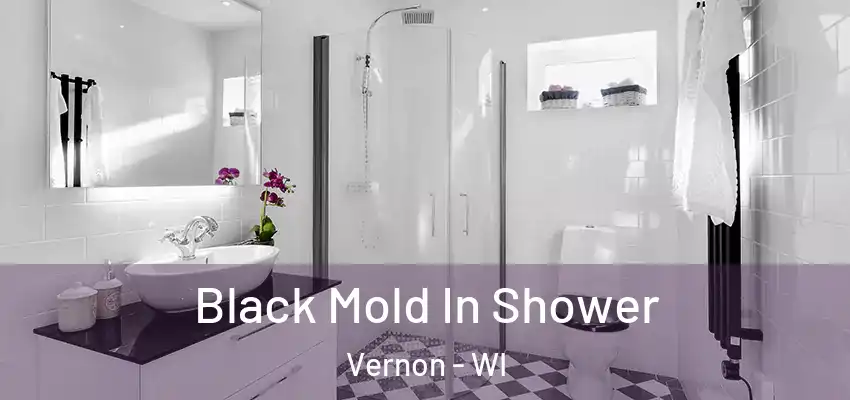  Black Mold In Shower Vernon - WI
