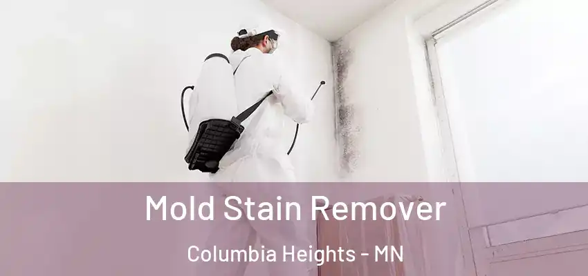  Mold Stain Remover Columbia Heights - MN